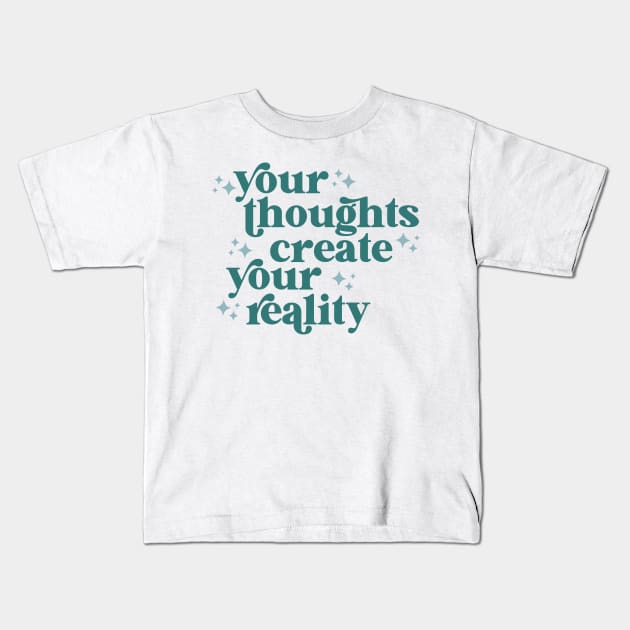your thoughts create your reality Kids T-Shirt by lilacleopardco